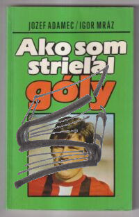 ako som strielal goly – adamec