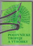 polovnicke trofeje a vyrobky