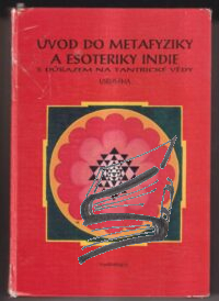 uvod do metafyziky a esoteriky indie s durazem na tantricke vedy