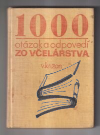 1000 otazok a odpovedi zo vcelarstva – krizan