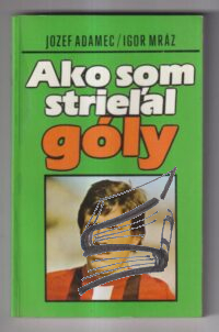ako som strielal goly – adamec