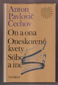 on a ona oneskorene kvety suboj a ine – cechov