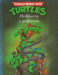 turtles – hrdinovia z podsvetia